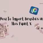 How to Import Brushes in Ibis Paint X (Without Losing Your Mind)